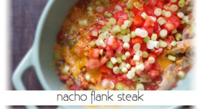 Nacho Flank Steak Skillet - Bariatric Friendly Weeknight Dinner 
