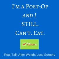 I'm a Post-Op and I STILL. CAN'T. EAT. A dietitians explanation of what could be going wrong.