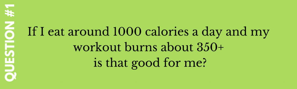If I eat 1000 calories a day and burn 350 calories is that good