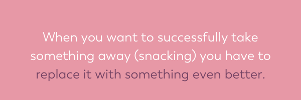 quote image when you want to successfully take something away (snacking) you have to replace it with something better. limiting beliefs after weight loss surgery