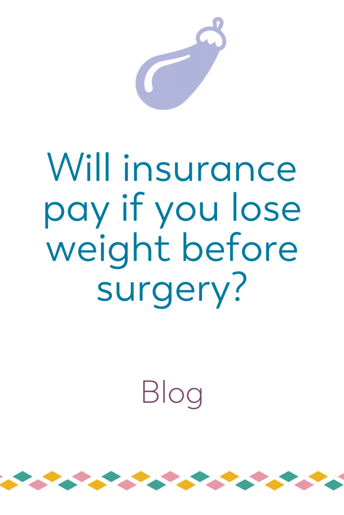 blog will insurance pay if you lose weight before weight loss surgery