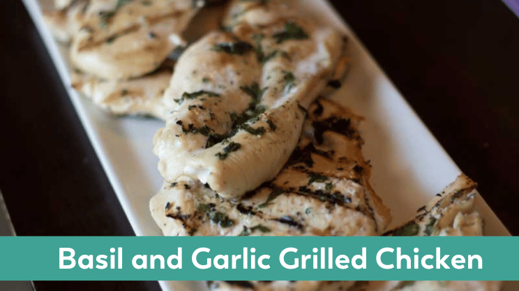 Basil and Garlic Grilled Chicken Easy Summer Bariatric Friendly Recipe