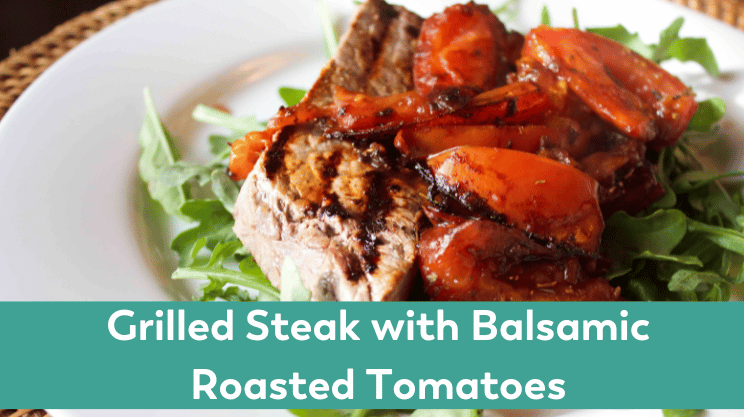 Grilled steak with balsamic roasted tomatoes on Bariatric Food Coach 