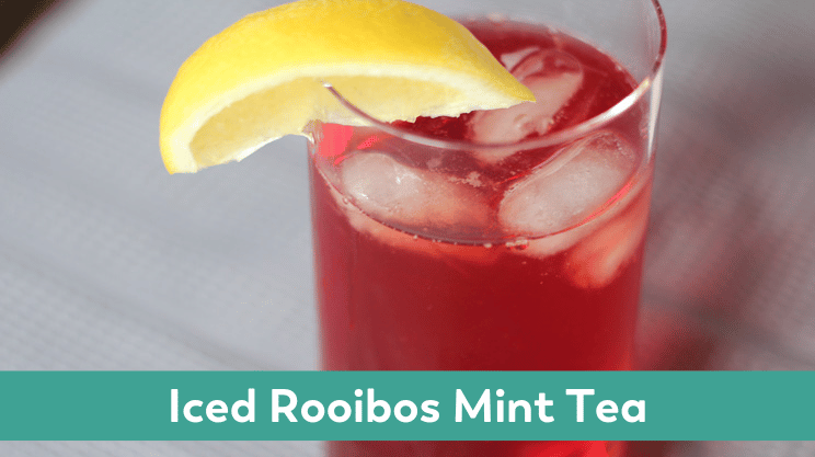 Iced Rooibos Mint Tea bariatric friendly caffeine free hydrating Summer drink 