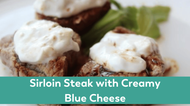 Sirloin Steak with Creamy Blue Cheese Topping fast and easy Bariatric Recipe for Summer